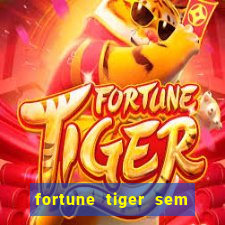 fortune tiger sem deposito minimo